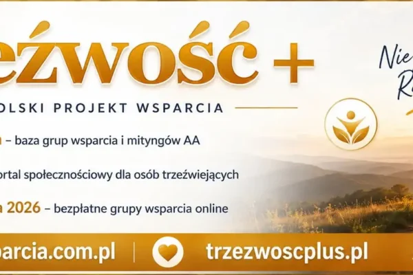 Trzeźwość+ – nowy ogólnopolski projekt wsparcia dla osób uzależnionych i ich bliskich