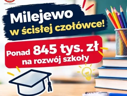 Milejewo inwestuje w edukację. Ponad 845 tys. zł na rozwój Szkoły Podstawowej